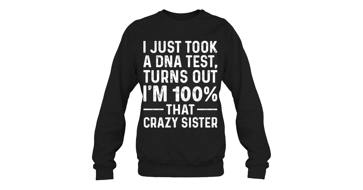 I'm 100% That Crazy Sister Funny Shirts Funny Mugs Funny T Shirts For ...
