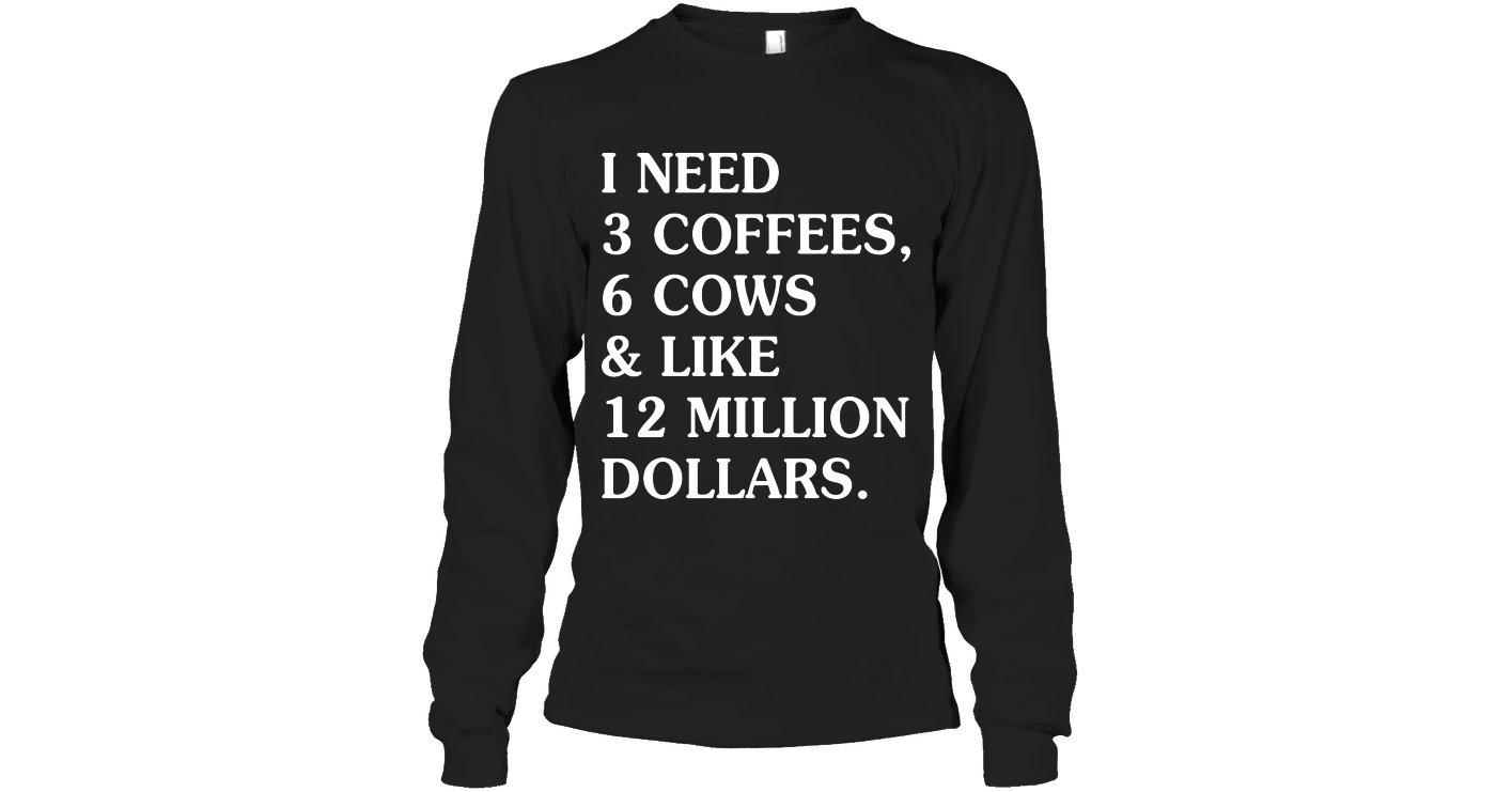 I Need 3 Coffees 6 Cows Sassy Long Sleeve Outfit Women Funny Sayings ...