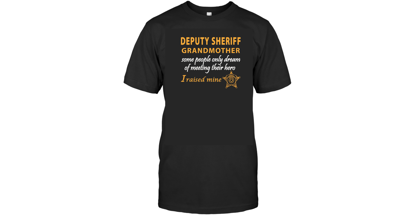 Deputy Sheriff's Grandmother I Raised My Hero Police Shirt