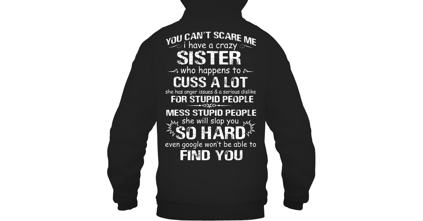 I Have A Crazy Sister | Funny T Shirts Hilarious | Funny Mugs | Funny T ...
