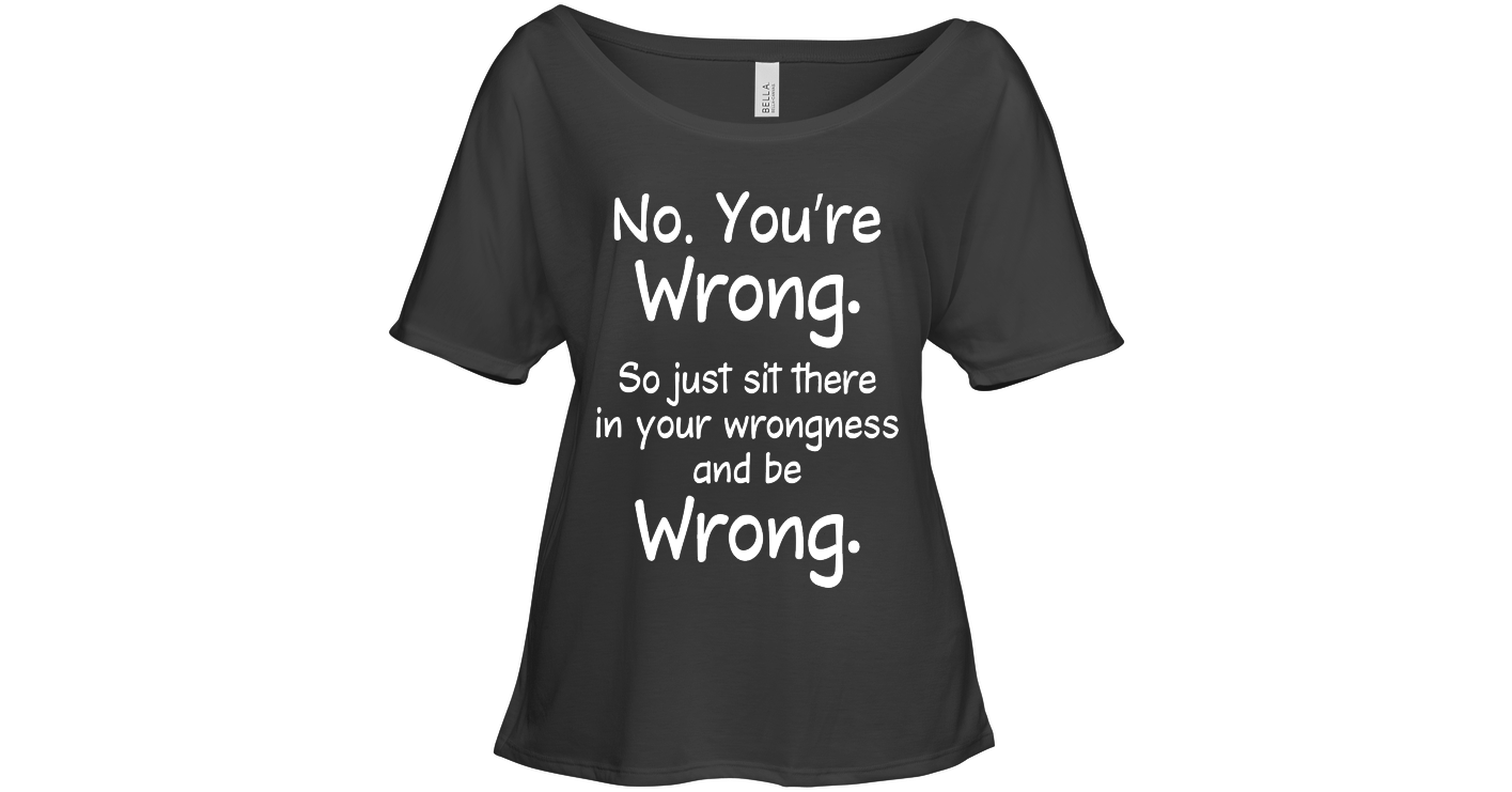 Be Wrong Funny Slouchy Shirt Off Shoulders Slouchy T Shirt For Women ...