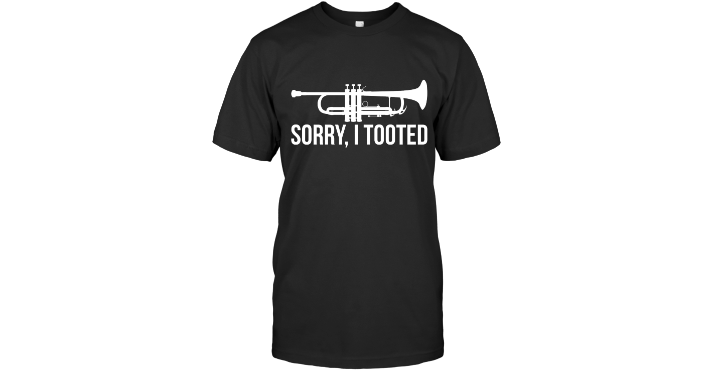 Trumpet Player Love Jazz Music Sorry I Tooted t shirt