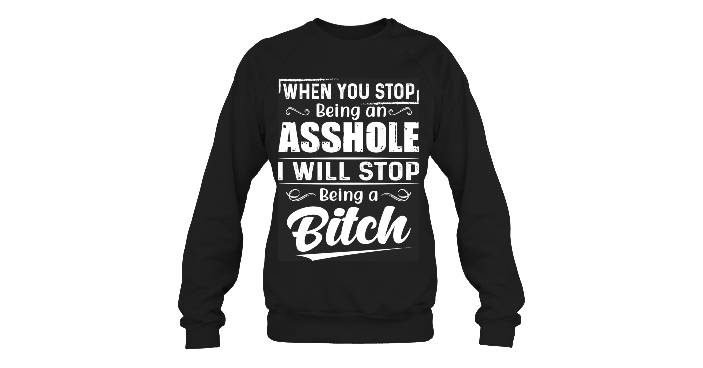 Stop Being An Asshole I Will Stop Funny Shirts Funny Mugs Funny T ...