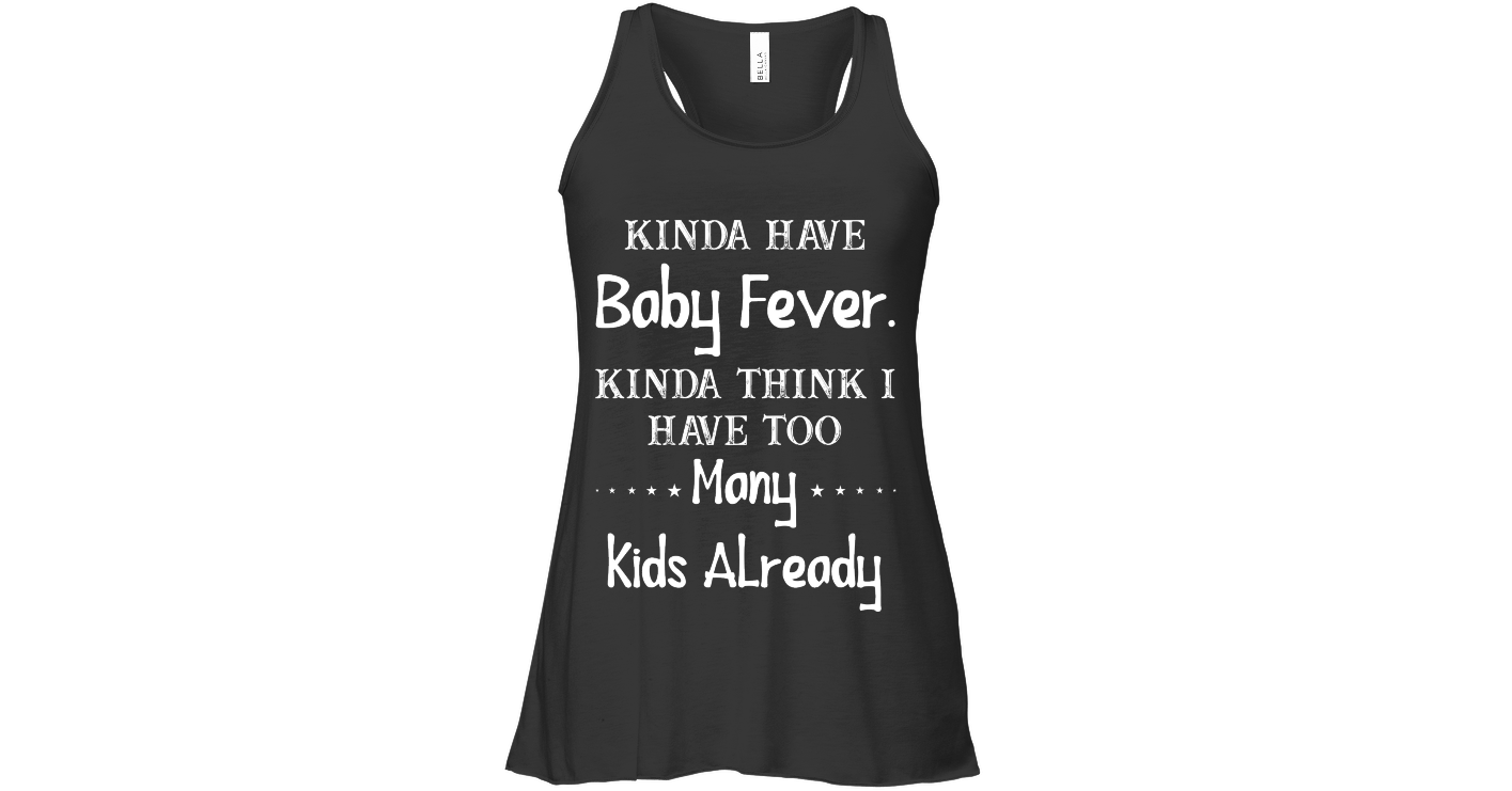 Kinda Have Baby Fever Kinda Think I Have Funny Shirts Funny Mugs Funny ...